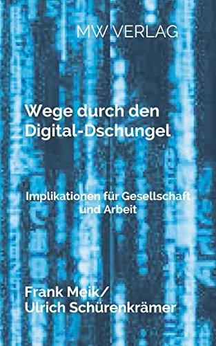 Wege durch den Digital-Dschungel: Implikationen für Gesellschaft und Arbeit