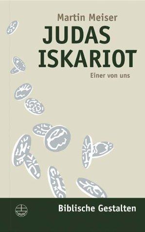 Judas Iskariot: Einer von uns (Biblische Gestalten)