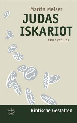 Judas Iskariot: Einer von uns (Biblische Gestalten)