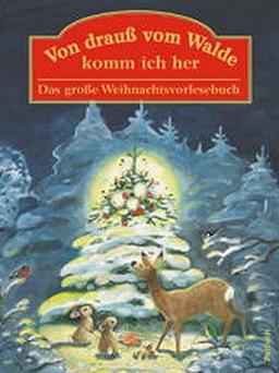 Von drauß vom Walde komm ich her: Das große Weihnachtsvorlesebuch