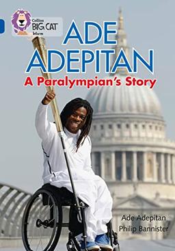 Ade Adepitan: A Paralympian’s Story: Band 16/Sapphire (Collins Big Cat)