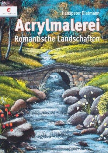 Acrylmalerei: Romantische Landschaften