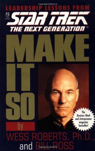 Star Trek: Make It So: Leadership Lessons from Star Trek: The Next Generation: Leadership for the Next Generation