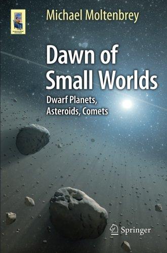 Dawn of Small Worlds: Dwarf Planets, Asteroids, Comets (Astronomers' Universe)