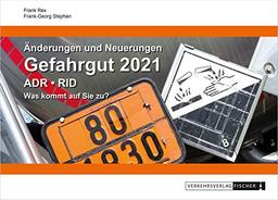 Änderungen und Neuerungen ADR • RID 2021: Was kommt auf Sie zu?