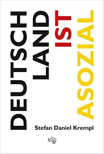 Deutschland ist asozial: Wie wir von der Politik systematisch benachteiligt werden – Mechanismen der sozialen Ungleichheit