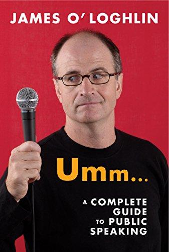 Umm . . . : A Complete Guide to Public Speaking: A complete guide to public speaking