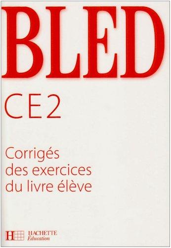 Bled CE2 : corrigés des exercices du livre de l'élève