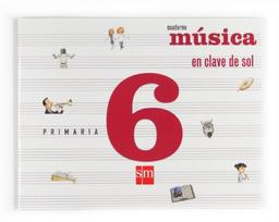 Música, En clave de sol. 6 Primaria. Cuaderno