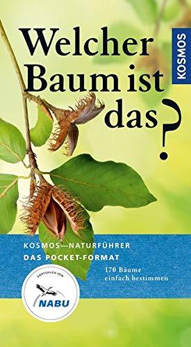 Welcher Baum ist das?: Bäume, Sträucher, Ziergehölze (Kosmos-Naturführer Basics)