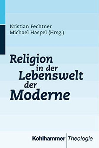 Religion in der Lebenswelt der Moderne (Schriftenreihe Des Bundesministeriums Fur Familie, Senioren,)