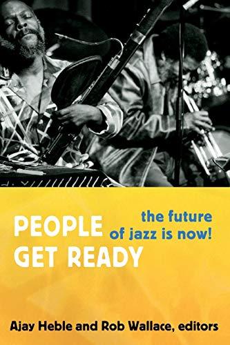 People Get Ready: The Future of Jazz Is Now! (Improvisation, Community, and Social Practice)