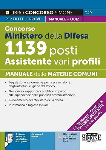 Concorso Ministero della Difesa 1139 posti Assistenti vari profili - Manuale delle materie comuni - Nel software sulle materie specifiche dei vari profili (Concorsi e abilitazioni)