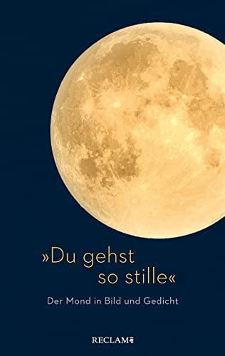 »Du gehst so stille«: Der Mond in Bild und Gedicht