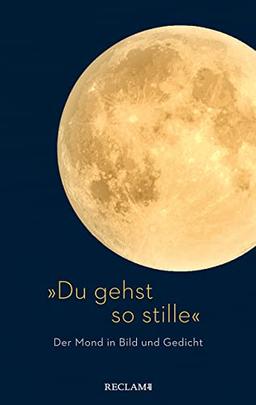 »Du gehst so stille«: Der Mond in Bild und Gedicht