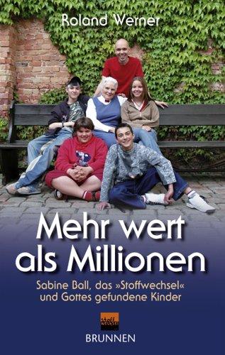 Mehr Wert als Millionen. Sabine Ball, das Stoffwechsel und Gottes gefundene Kinder