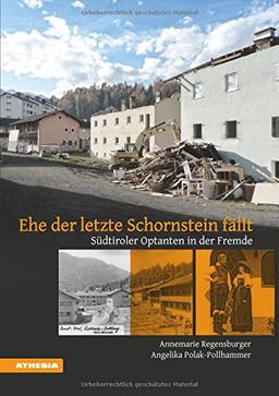 Ehe der letzte Schornstein fällt: Südtiroler Optanten in der Fremde