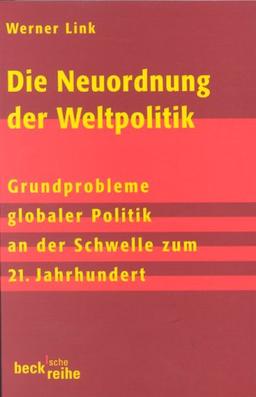 Die Neuordnung der Weltpolitik: Grundprobleme globaler Politik an der Schwelle zum 21. Jahrhundert