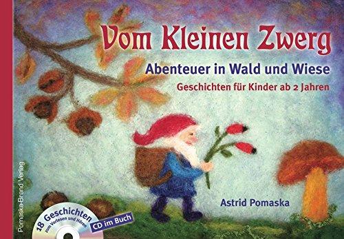 Vom Kleinen Zwerg (Bd.2): Abenteuer in Wald und Wiese (mit CD): 18 Zwergen-Geschichten für Kinder ab 2 Jahren zum Vorlesen und Hören