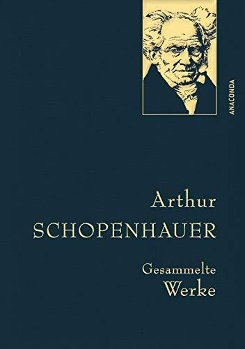 Arthur Schopenhauer - Gesammelte Werke (Anaconda Gesammelte Werke, Band 16)