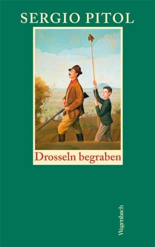 Drosseln begraben: Die schönsten Erzählungen