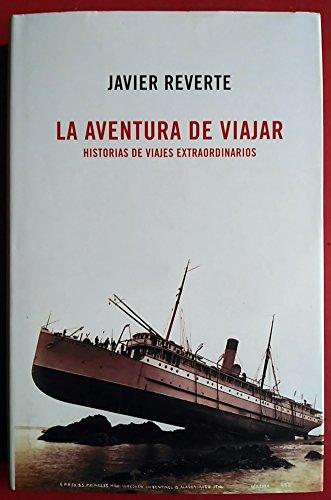 La aventura de viajar: historias de viajes extraordinarios