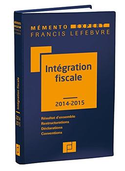 Intégration fiscale 2014-2015 : résultat d'ensemble, restructurations, déclarations, conventions