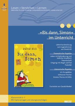 »Bis dann, Simon« im Unterricht: Lehrerhandreichung zum Jugendroman von David Hill (Klassenstufe 6-7, mit Kopiervorlagen und Lösungsvorschlägen) (Beltz Praxis / Lesen - Verstehen - Lernen)