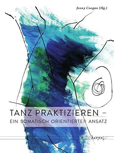 Tanz praktizieren: Ein somatisch orientierter Ansatz