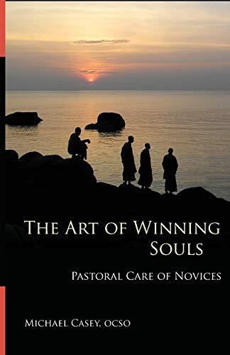 Art of Winning Souls: Pastoral Care of Novices (Monastic Wisdom Series, Band 35)