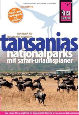 Reise Know-How Tansanias Nationalparks mit Safari-Urlaubsplaner: Reiseführer für individuelles Entdecken: ReisefÃ1/4hrer fÃ1/4r individuelles Entdecken