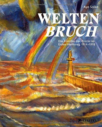 Weltenbruch: Die Künstler der Brücke im Ersten Weltkrieg. 1914-1918