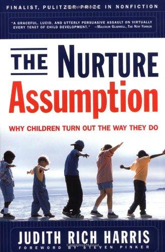 The Nurture Assumption: Why Children Turn Out the Way They Do