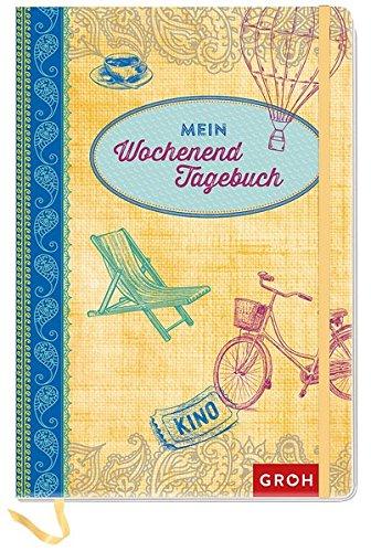 Mein Wochenendtagebuch: Erinnerungen an besondere Wochenenderlebnisse (GROH Tagebuch)