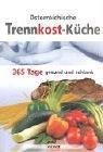 Österreichische Trennkost-Küche: 365 Tage gesund und schlank