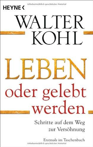 Leben oder gelebt werden: Schritte auf dem Weg zur Versöhnung