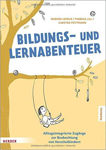 Bildungs- und Lernabenteuer: Manual: Alltagsintegrierte Zugänge zur Beobachtung von Vorschulkindern