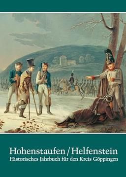 Hohenstaufen/Helfenstein. Historisches Jahrbuch für den Kreis Göppingen / Hohenstaufen/Helfenstein. Historisches Jahrbuch für den Kreis Göppingen 21