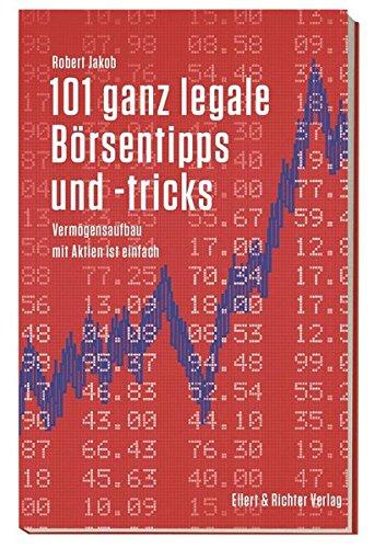 101 ganz legale Börsentipps und -tricks: Vermögensaufbau mit Aktien ist einfach