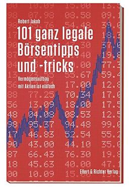 101 ganz legale Börsentipps und -tricks: Vermögensaufbau mit Aktien ist einfach