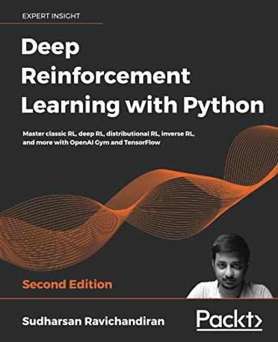 Deep Reinforcement Learning with Python: Master classic RL, deep RL, distributional RL, inverse RL, and more with OpenAI Gym and TensorFlow, 2nd Edition