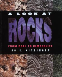 A Look at Rocks: From Coal to Kimberlite (First Books - Earth and Sky Science)