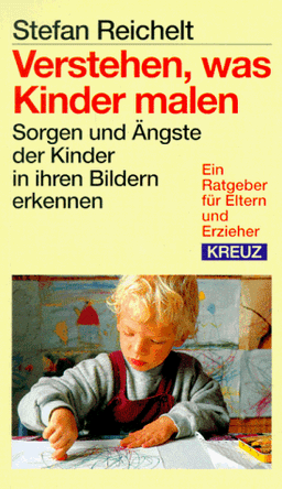 Verstehen, was Kinder malen. Sorgen und Ängste der Kinder in ihren Bildern erkennen