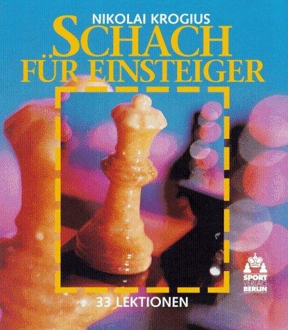 Schach für Einsteiger. 33 Lektionen