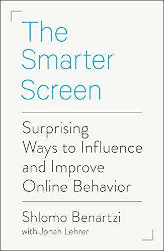 The Smarter Screen: Surprising Ways to Influence and Improve Online Behavior