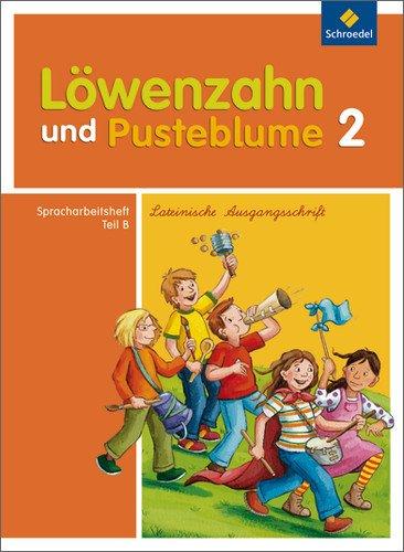 Löwenzahn und Pusteblume - Ausgabe 2009: Spracharbeitsheft B 2 LA