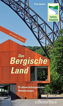 Das Bergische Land: 25 abwechslungsreiche Wanderungen