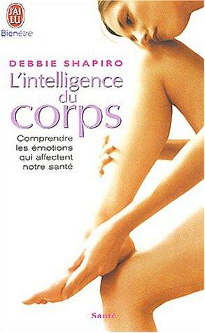 L'intelligence du corps : comprendre les émotions qui affectent notre santé