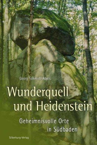 Wunderquell und Heidenstein: Geheimnisvolle Orte in Südbaden