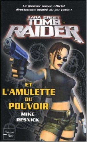 Tomb raider. Vol. 1. Tomb raider et l'amulette du pouvoir : un roman original d'après le célèbre jeu vidéo